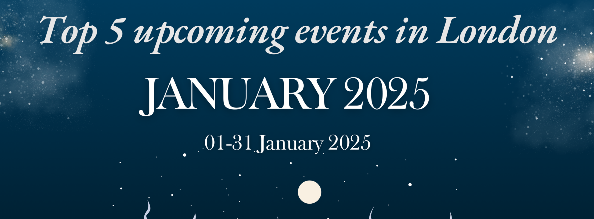 Top 5 Events in London This January 2025 Eventfull Sunday